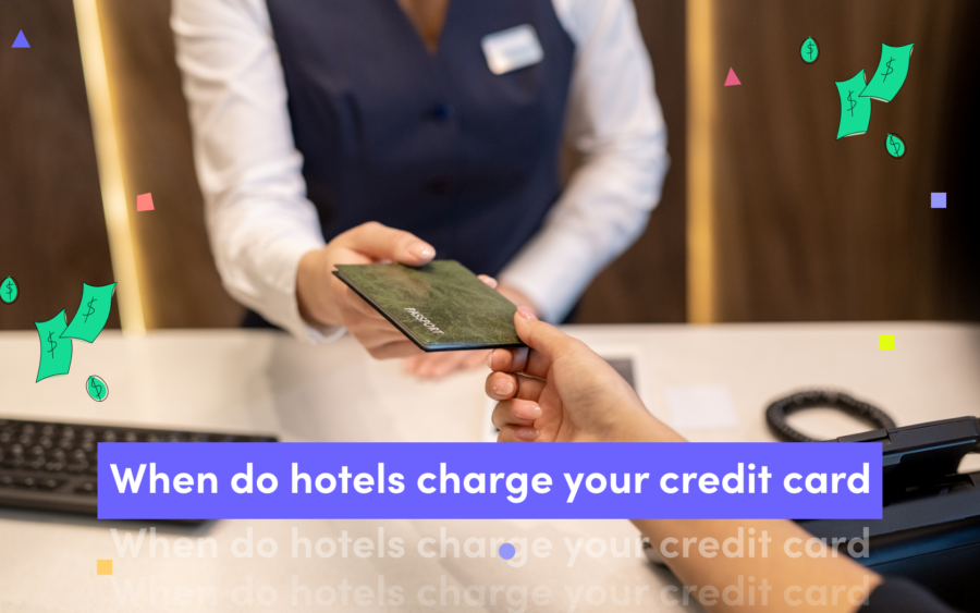 Why do hotels charge your card?
