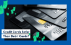 Which is safer: debit or credit cards?