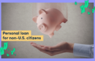 Personal loan for non-U.S. citizens