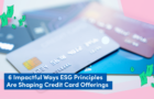 6 impactful ways ESG is reshaping credit card offerings