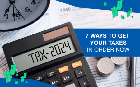 7 ways to get your taxes in order