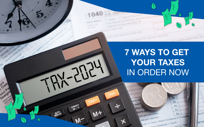 7 Ways to Get Your Taxes in Order Now: Navigating the IRS Changes to Maximize Your Results