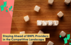 Staying ahead of BNPL providers in the competitive landscape
