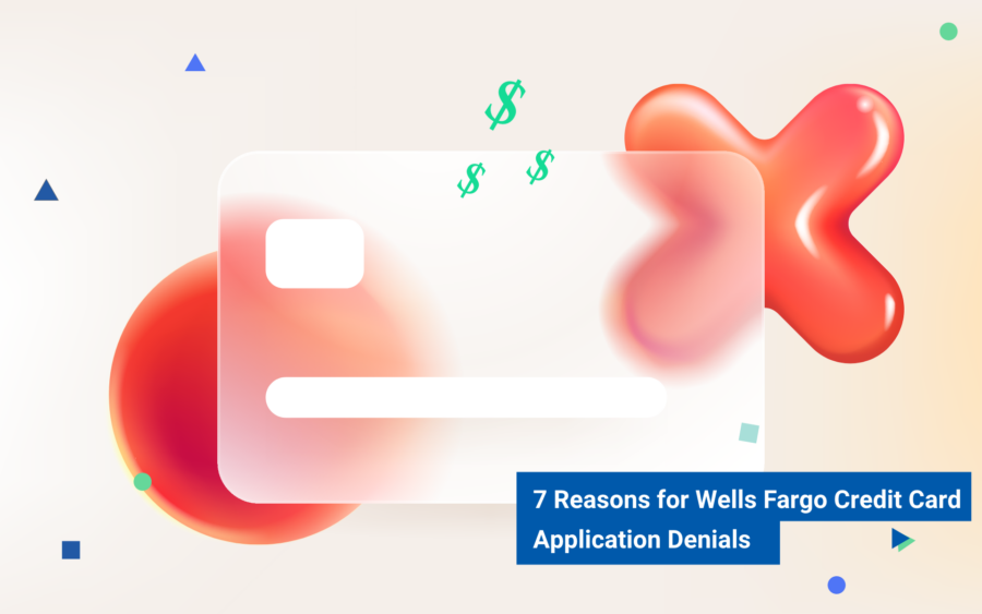 7 Reasons for Wells Fargo Credit Card Application Denials | Credello