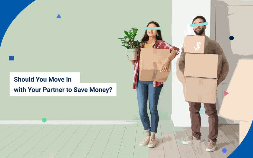 Is Moving in Together to Save Money Right for You? Pros, Cons and Expert Advice